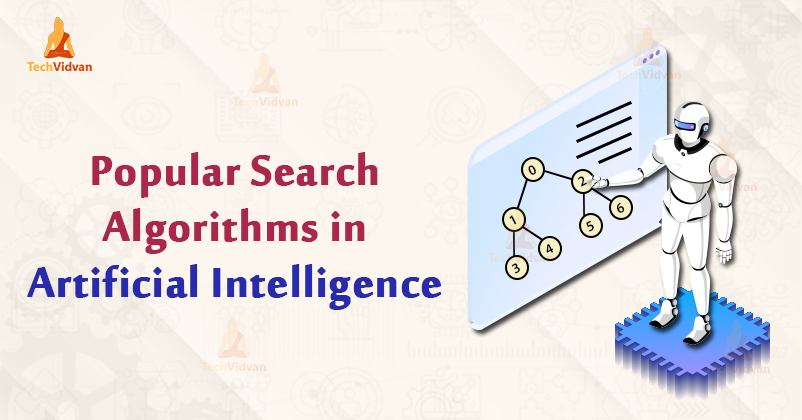 AI Search Algorithms Every Data Scientist Must Know TechVidvan