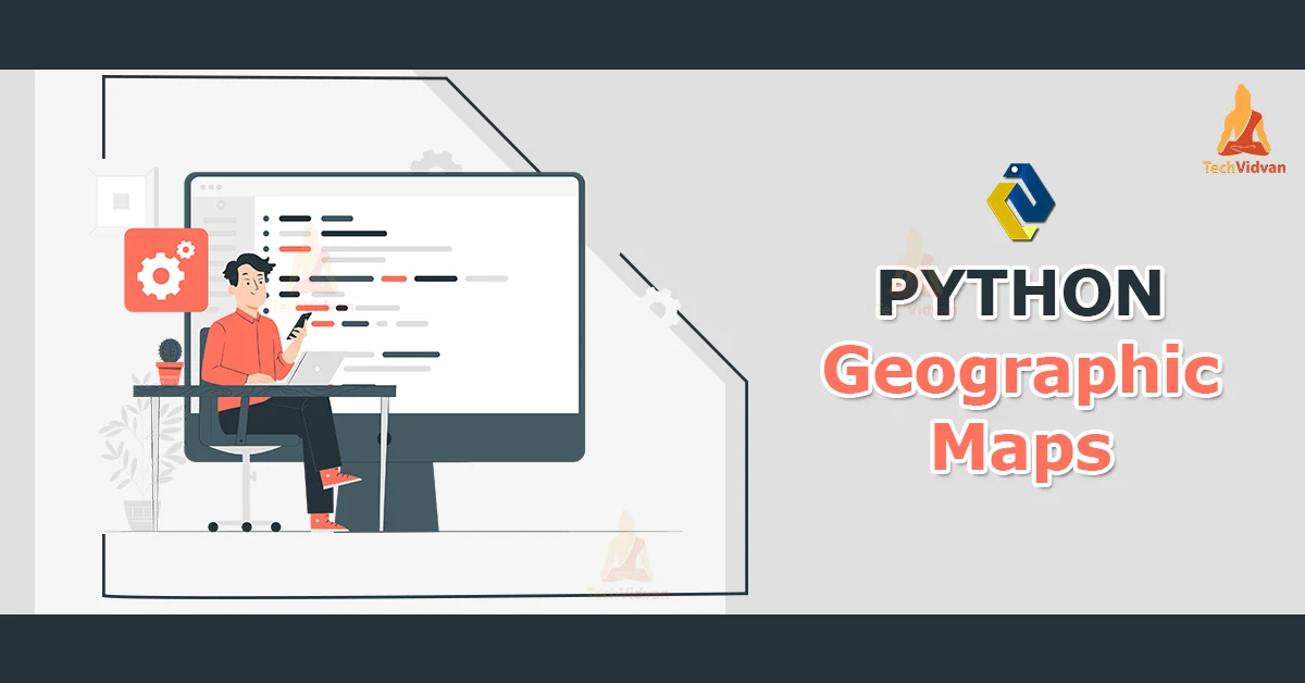 Geographic Maps And Their Mapping In Python TechVidvan