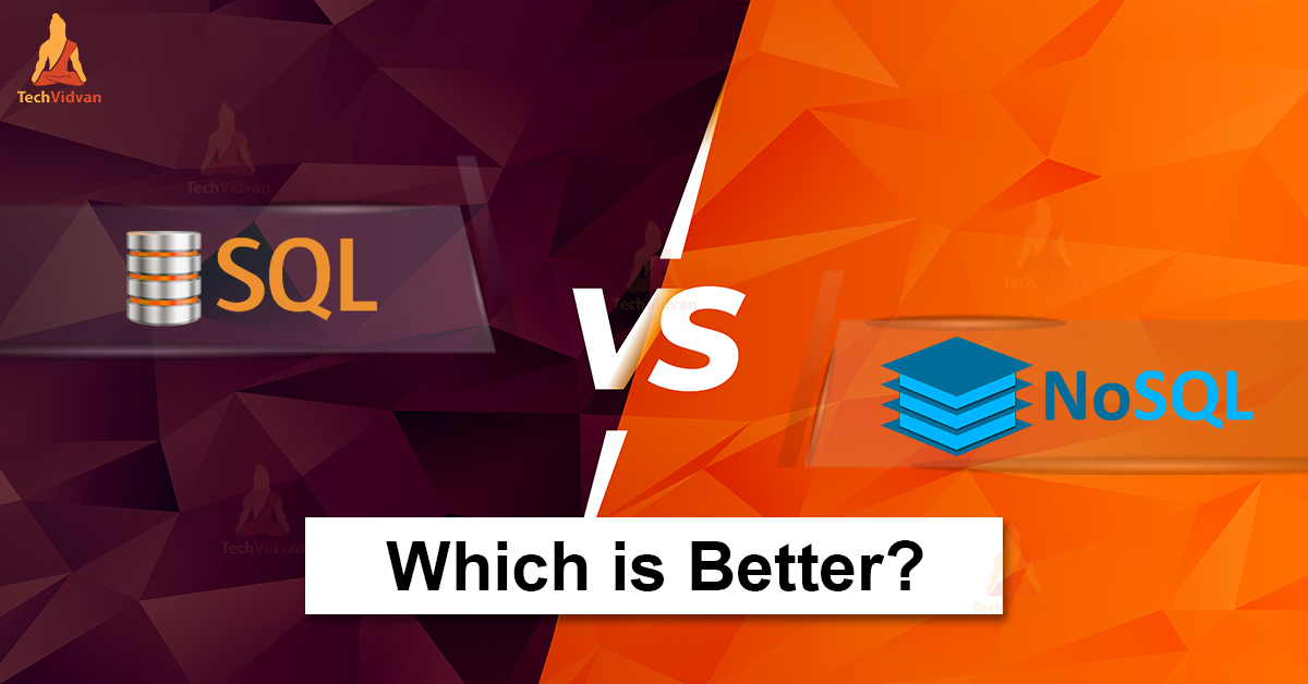 SQL vs NoSQL - Which is Better