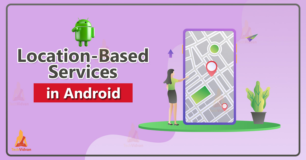 Location-Based Services in Android