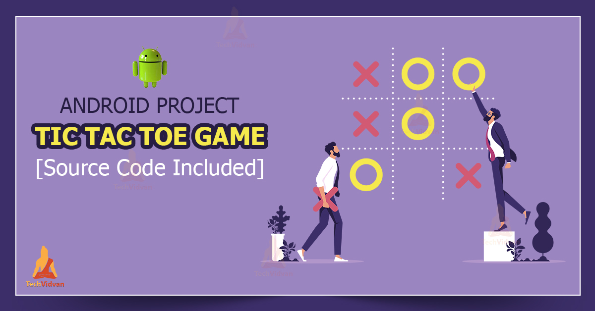 How to Create a Tic Tac Toe Game in Android? - TechVidvan