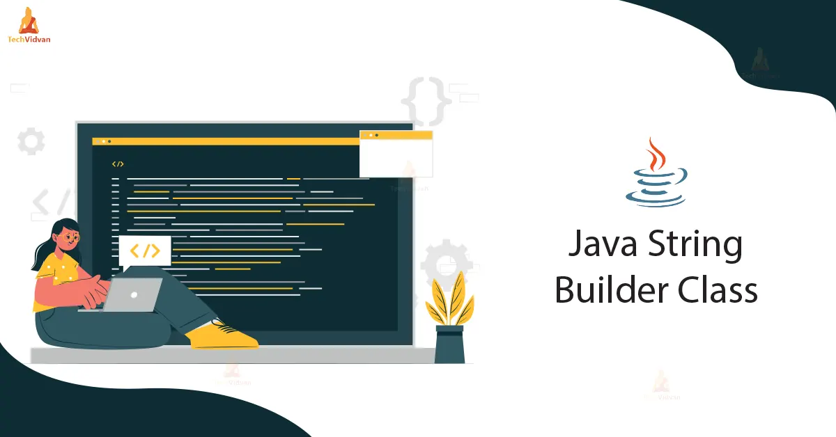 StringBuilder Class in Java with Examples - TechVidvan