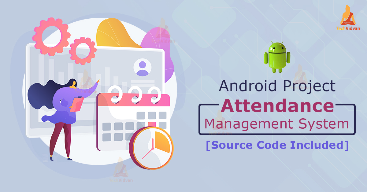 Android Attendance Management System with Source Code - TechVidvan