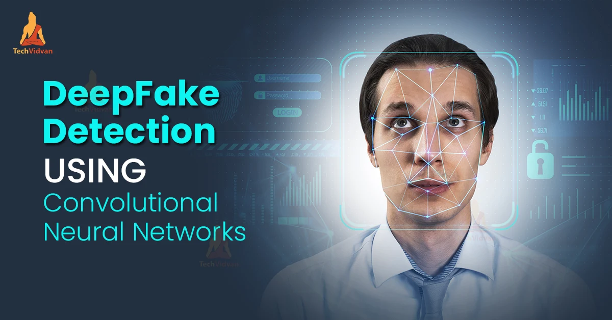 DeepFake Detection Using Convolutional Neural Networks - TechVidvan